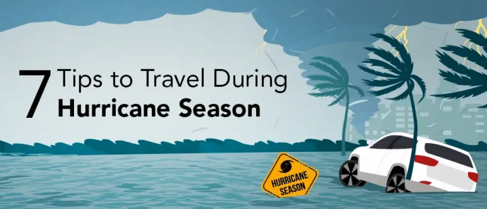 7 Essential Tips to Travel During Hurricane Season 7 Essential Tips to Travel During Hurricane Season
