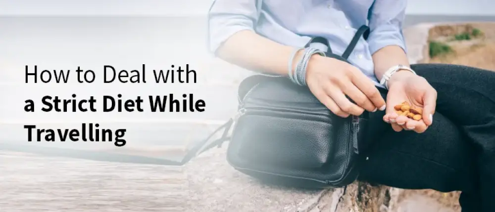 Health Constraints? Here’s How to Deal with a Strict Diet While Travelling Health Constraints? Here’s How to Deal with a Strict Diet While Travelling