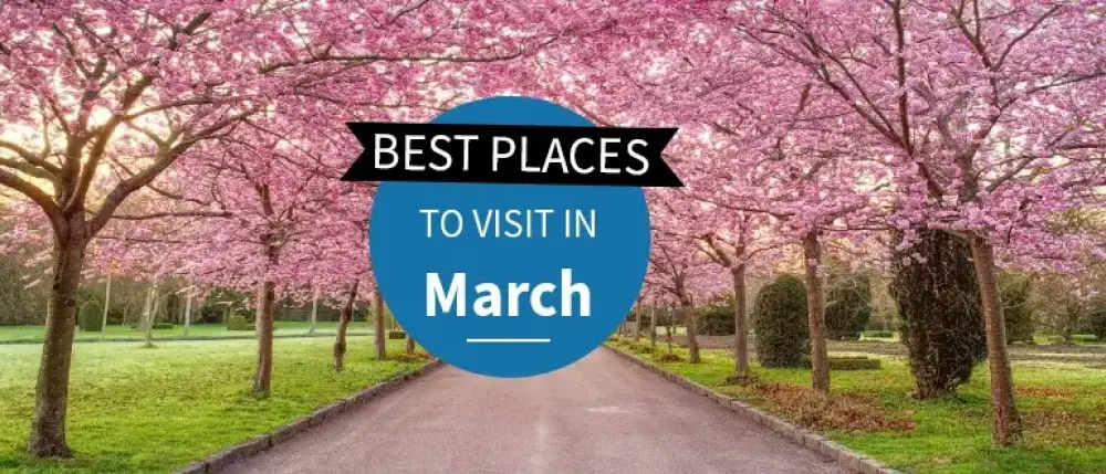 Seasonal Globetrotting: 10 Best Places to Visit in March Seasonal Globetrotting: 10 Best Places to Visit in March