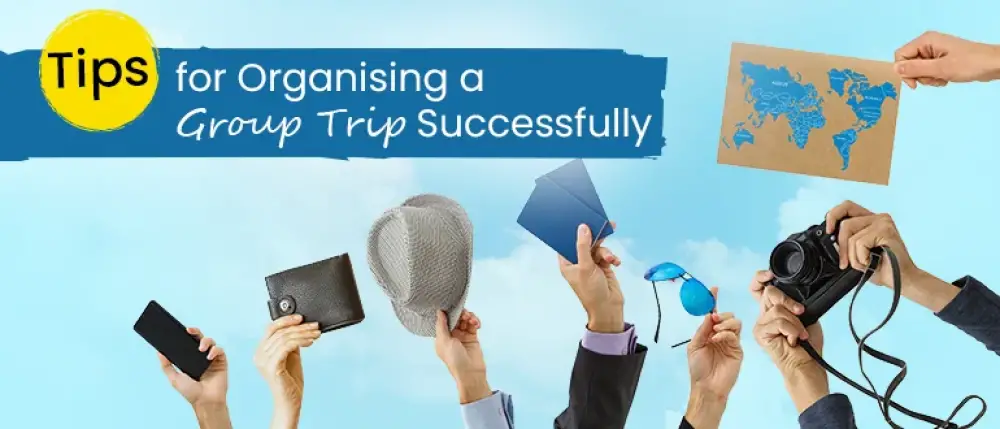 Tips for Organising a Group Trip Successfully Tips for Organising a Group Trip Successfully