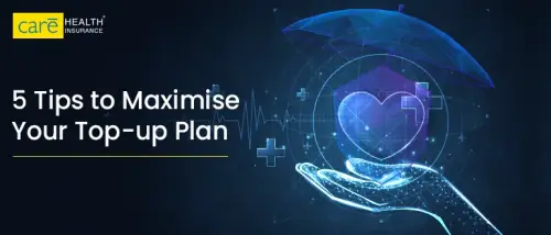 5 Tips on Making the Most of a Health Insurance Top-Up Plan
