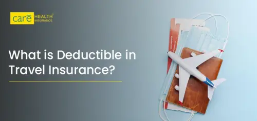 Travel Insurance Deductible: What You Should Know