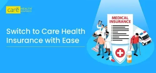How to Port Health Insurance Policy to Care Health Insurance?