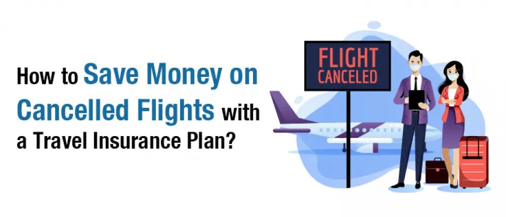 How to Save Money on Cancelled Flights with a Travel Insurance Plan? How to Save Money on Cancelled Flights with a Travel Insurance Plan?