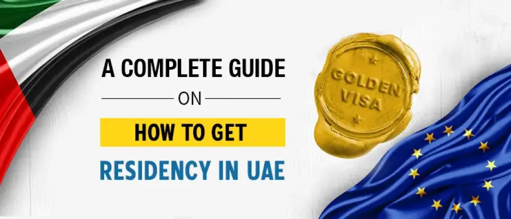 Golden Visa UAE: A Complete Guide On How To Get Residency in UAE Golden Visa UAE: A Complete Guide On How To Get Residency in UAE