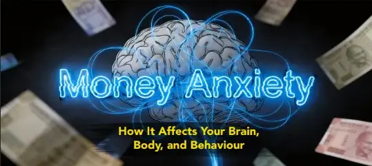 Money Anxiety: How It Affects Your Brain, Body, and Behaviour