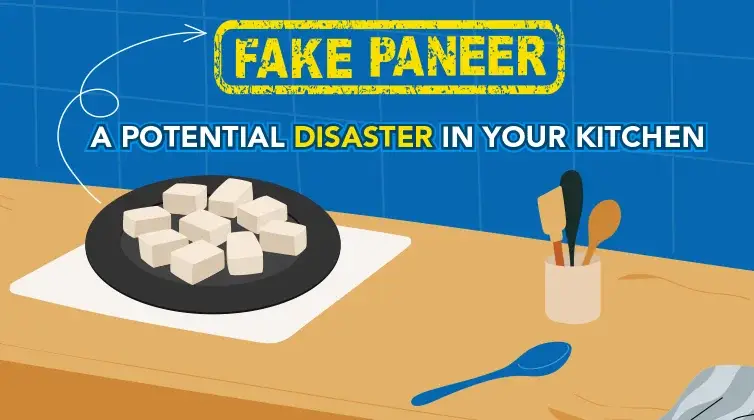 Fake Paneer - A Potential Disaster in Your Kitchen