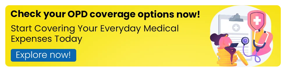 Check your OPD coverage options now