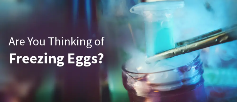 Thinking of Freezing Eggs? Here's Everything You Need to Know