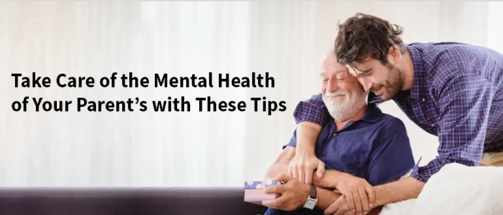 How to Keep a Check on Your Parent's Mental Well-being?