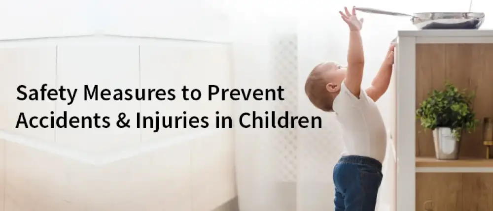 Safety Measures to Prevent Accidents and Injuries in Children