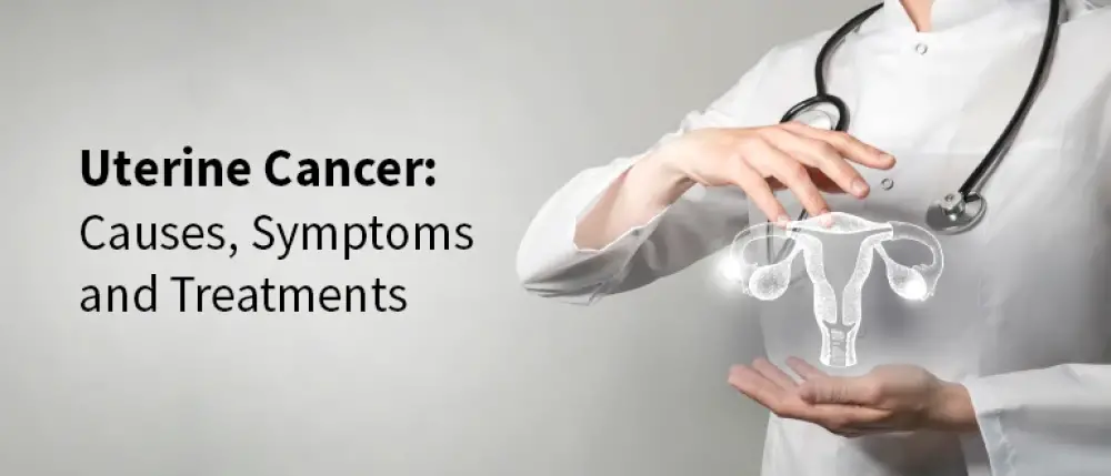Uterine Cancer: Causes, Symptoms & Treatments