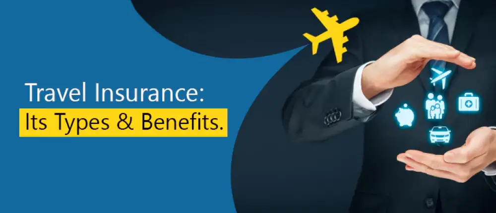 What Is Travel Insurance? What Are Its Benefits & Types?