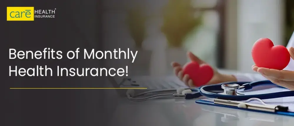What are the Benefits of Monthly Health Insurance Plans in India?