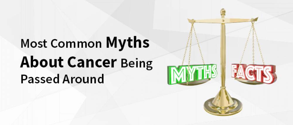 Debunking 7 Most Common Myths About Cancer Being Passed Around