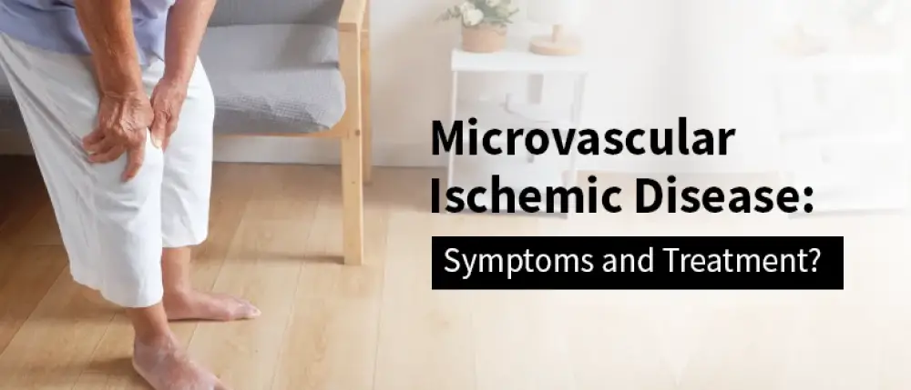 Microvascular Ischemic Disease: Symptoms and Treatment?