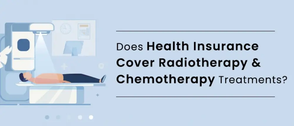 does health insurance cover radiotherapy and chemotherapy treatments