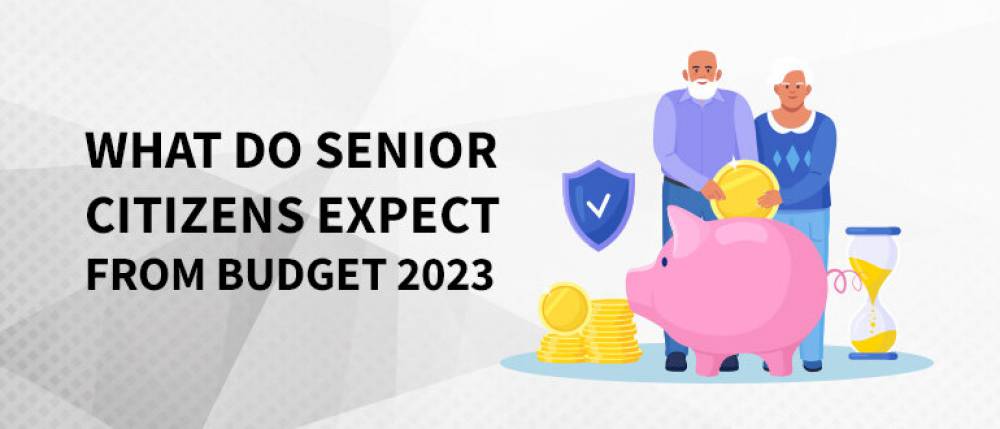 What do Senior Citizens Expect from Budget 2023?