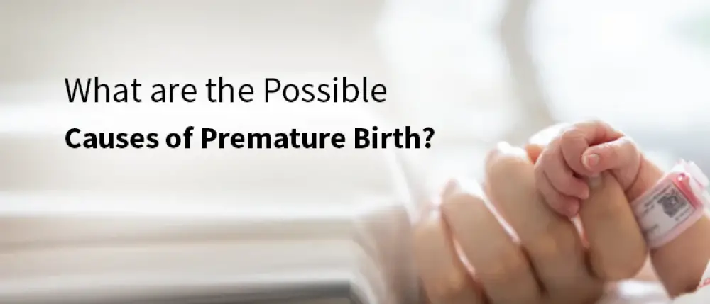 What are the Possible Causes of Premature Birth?