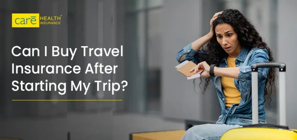 Is It Possible to Buy Travel Insurance After Leaving for My Trip?