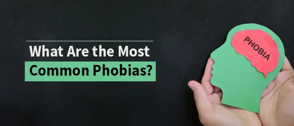 List of Phobias A to Z: What Are the Most Common Phobias?