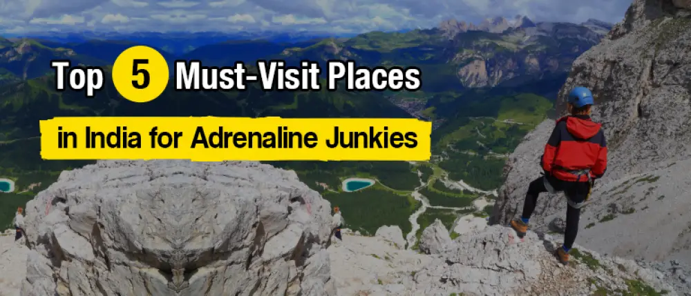 Here are the Top 5 Must-Visit Places in India for Adrenaline Junkies