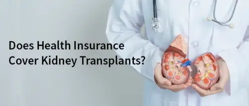 Does Health Insurance Cover Kidney Transplants?