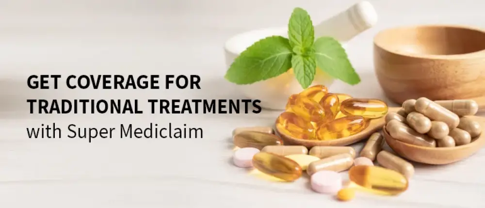 Get Coverage for Traditional Treatments with Super Mediclaim