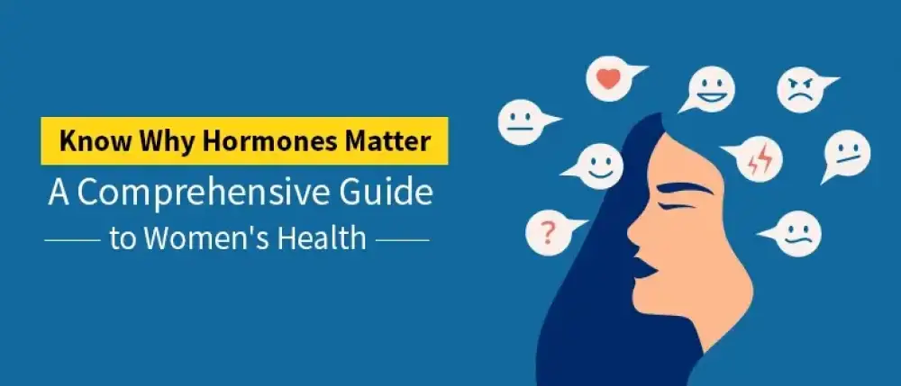 Know Why Hormones Matter: A Comprehensive Guide to Women's Health