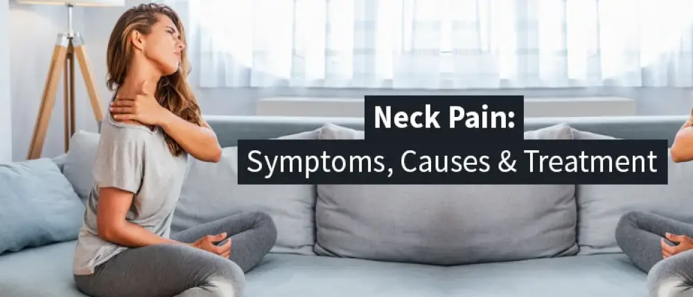 Neck Pain: Symptoms, Causes & Treatment