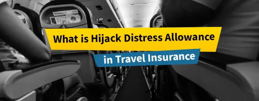 Know How Hijack Distress Allowance in Travel Insurance Work