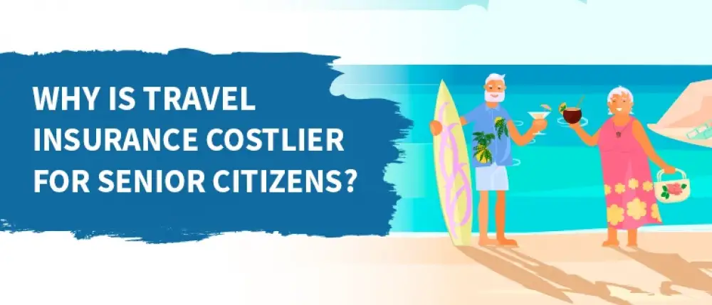 Why is Travel Insurance Costlier For Senior Citizens?