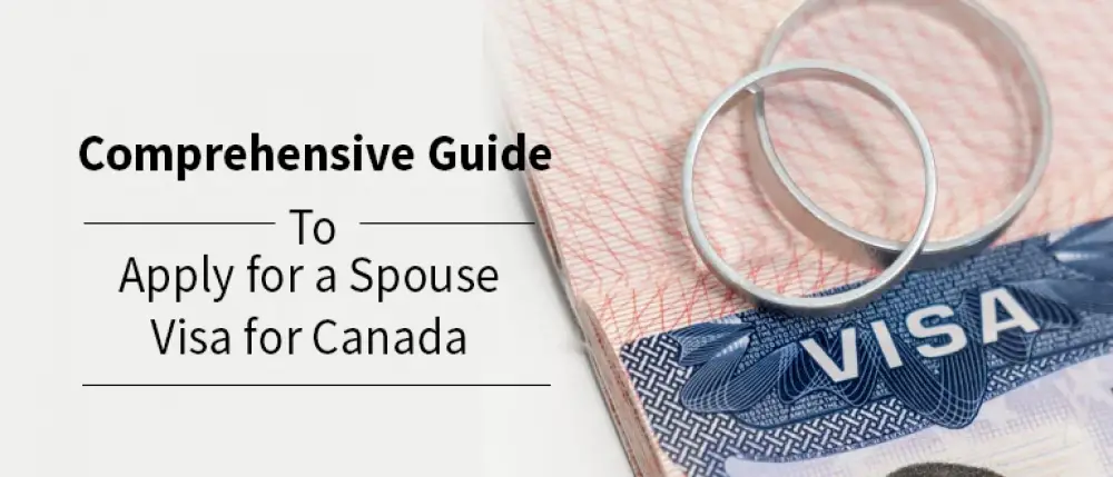 A Comprehensive Guide to Apply for a Spouse Visa for Canada